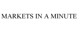 MARKETS IN A MINUTE trademark