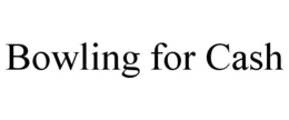 BOWLING FOR CASH trademark