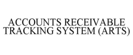 ACCOUNTS RECEIVABLE TRACKING SYSTEM (ARTS) trademark