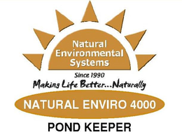 NATURAL ENVIRONMENTAL SYSTEMS SINCE 1990 MAKING LIFE BETTER...NATURALLY NATURAL ENVIRO 4000 POND KEEPER trademark