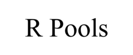 R POOLS trademark