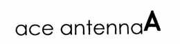 ACE ANTENNAA trademark