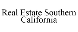 REAL ESTATE SOUTHERN CALIFORNIA trademark