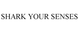 SHARK YOUR SENSES trademark