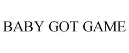 BABY GOT GAME trademark