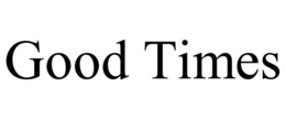 GOOD TIMES trademark