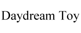DAYDREAM TOY trademark