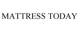 MATTRESS TODAY trademark