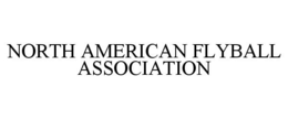 NORTH AMERICAN FLYBALL ASSOCIATION trademark