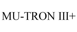 MU-TRON III+ trademark