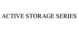 ACTIVE STORAGE SERIES trademark