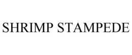 SHRIMP STAMPEDE trademark