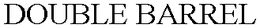DOUBLE BARREL trademark