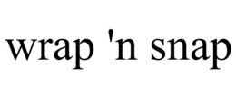 WRAP 'N SNAP trademark