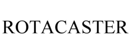 ROTACASTER trademark