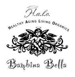 H.A.L.O. HEALTHY AGING LIVING ORGANICS BAMBINA BELLA trademark