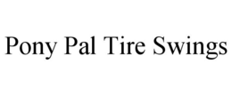 PONY PAL TIRE SWINGS trademark