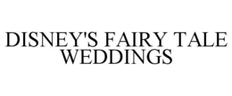 DISNEY'S FAIRY TALE WEDDINGS trademark