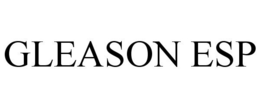 GLEASON ESP trademark