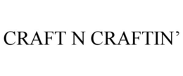 CRAFT N CRAFTIN' trademark