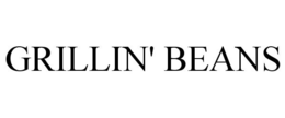 GRILLIN' BEANS trademark