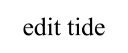 EDIT TIDE trademark