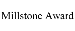 MILLSTONE AWARD trademark