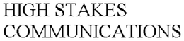 HIGH STAKES COMMUNICATIONS trademark