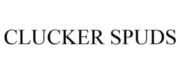 CLUCKER SPUDS trademark