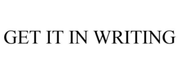 GET IT IN WRITING trademark