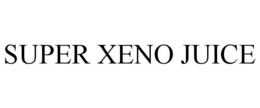 SUPER XENO JUICE trademark