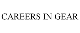 CAREERS IN GEAR trademark