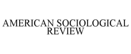 AMERICAN SOCIOLOGICAL REVIEW trademark
