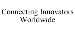 CONNECTING INNOVATORS WORLDWIDE trademark