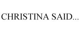 CHRISTINA SAID... trademark