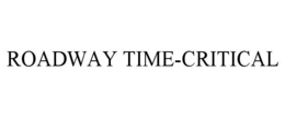 ROADWAY TIME-CRITICAL trademark