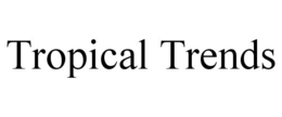 TROPICAL TRENDS trademark