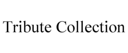 TRIBUTE COLLECTION trademark