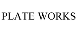 PLATE WORKS trademark