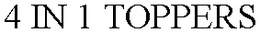 4 IN 1 TOPPERS trademark