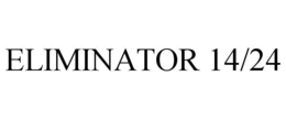 ELIMINATOR 14/24 trademark