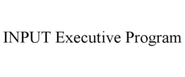 INPUT EXECUTIVE PROGRAM trademark