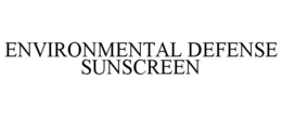 ENVIRONMENTAL DEFENSE SUNSCREEN trademark