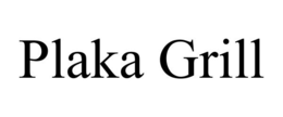 PLAKA GRILL trademark