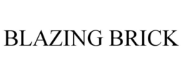 BLAZING BRICK trademark