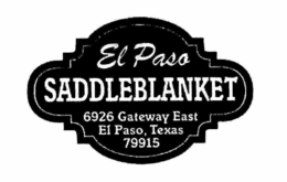 EL PASO SADDLEBLANKET 6926 GATEWAY EAST EL PASO, TEXAS 79915 trademark