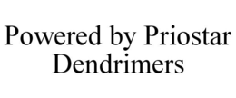 POWERED BY PRIOSTAR DENDRIMERS trademark