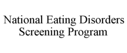 NATIONAL EATING DISORDERS SCREENING PROGRAM trademark