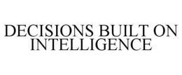 DECISIONS BUILT ON INTELLIGENCE trademark
