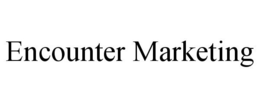 ENCOUNTER MARKETING trademark